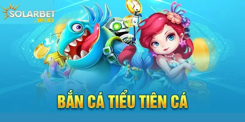 Bắn cá Tiểu Tiên