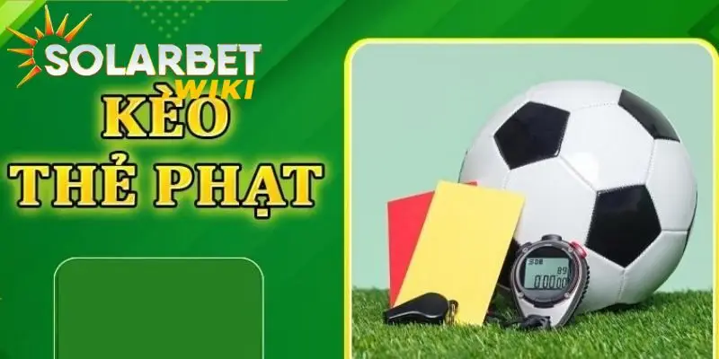 Kèo thẻ phạt được hiểu như thế nào?