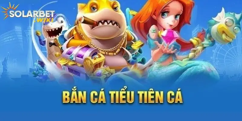 Sinh vật trong game Bắn Cá Tiểu Tiên Cá Solarbet